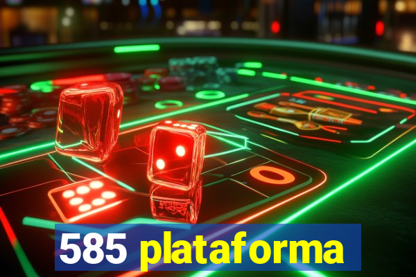 585 plataforma